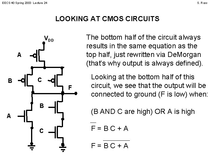 EECS 40 Spring 2003 Lecture 24 S. Ross LOOKING AT CMOS CIRCUITS The bottom