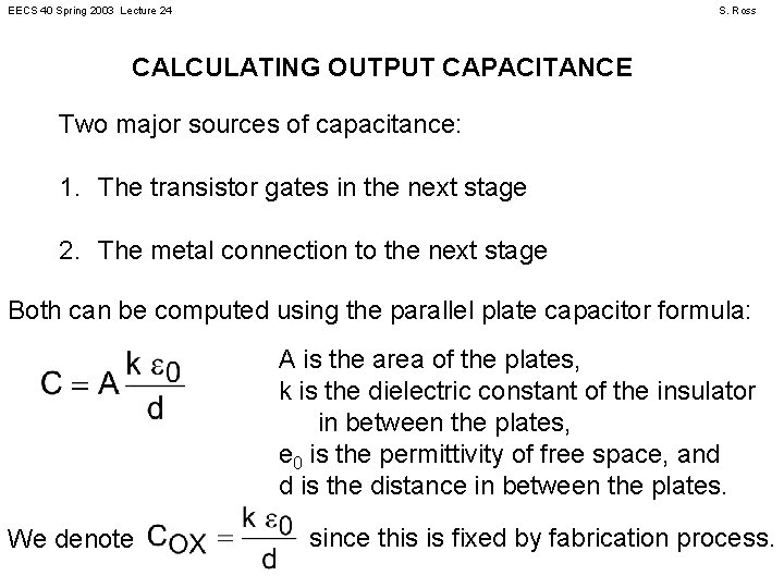 EECS 40 Spring 2003 Lecture 24 S. Ross CALCULATING OUTPUT CAPACITANCE Two major sources