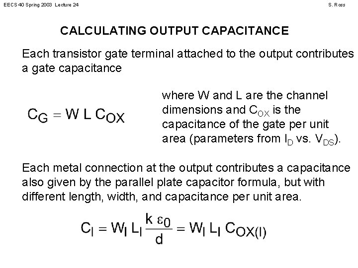 EECS 40 Spring 2003 Lecture 24 S. Ross CALCULATING OUTPUT CAPACITANCE Each transistor gate