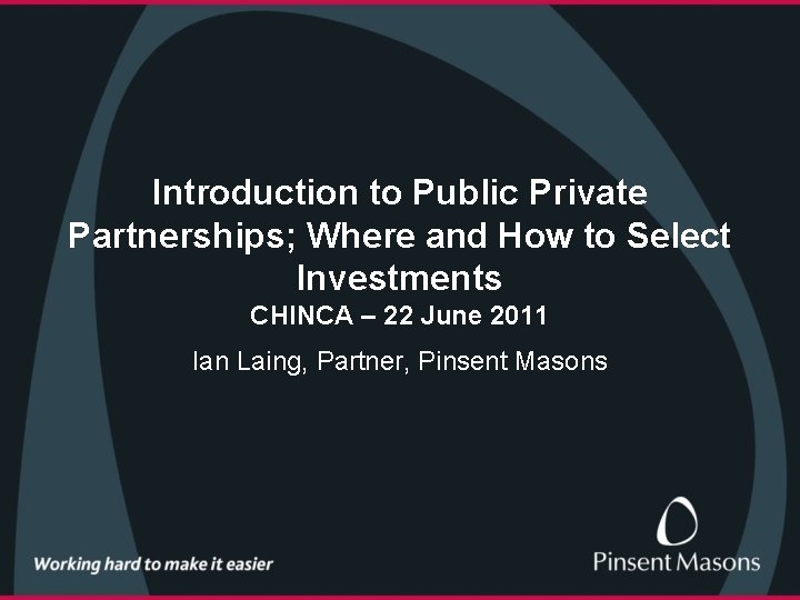  Introduction to Public Private Partnerships; Where and How to Select Investments CHINCA –