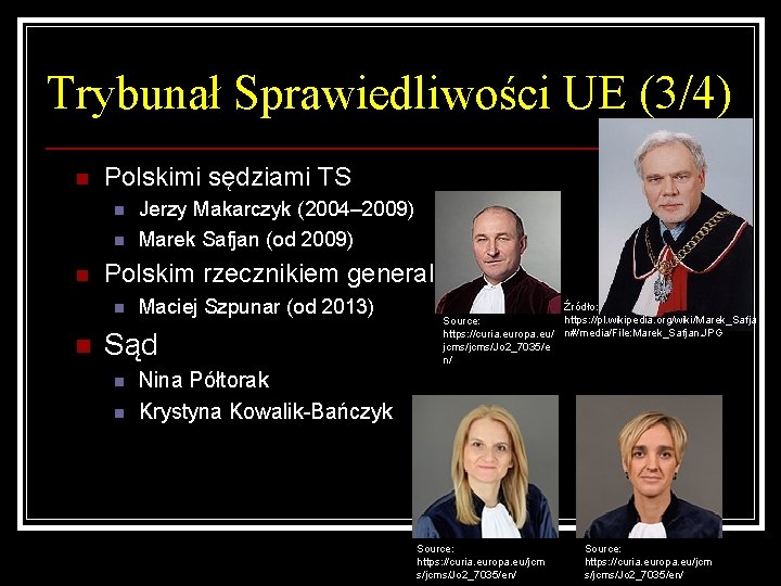 Trybunał Sprawiedliwości UE (3/4) n Polskimi sędziami TS n n n Polskim rzecznikiem generalnym