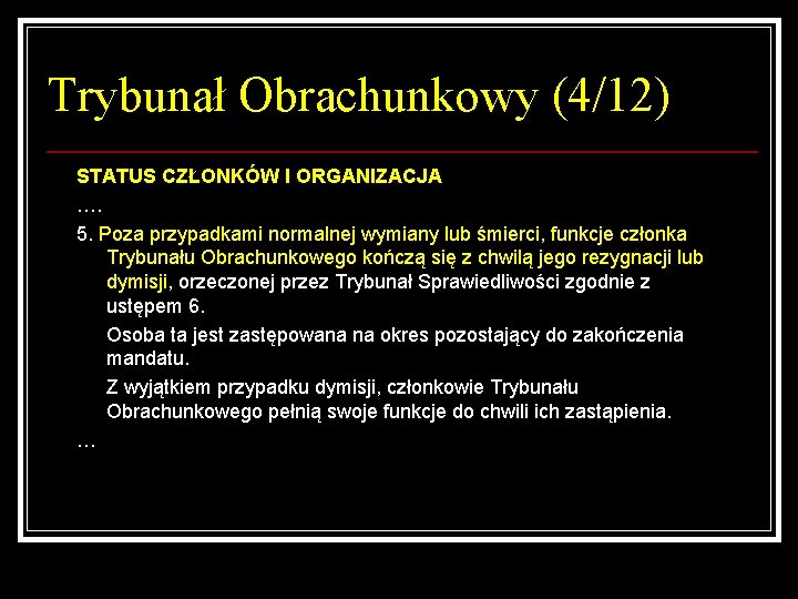 Trybunał Obrachunkowy (4/12) STATUS CZŁONKÓW I ORGANIZACJA …. 5. Poza przypadkami normalnej wymiany lub