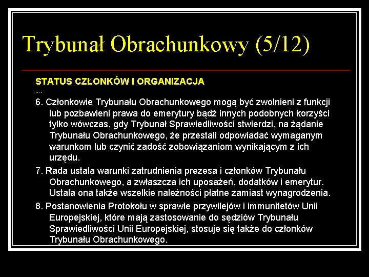 Trybunał Obrachunkowy (5/12) STATUS CZŁONKÓW I ORGANIZACJA …. 6. Członkowie Trybunału Obrachunkowego mogą być