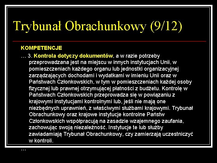 Trybunał Obrachunkowy (9/12) KOMPETENCJE … 3. Kontrola dotyczy dokumentów, a w razie potrzeby przeprowadzana