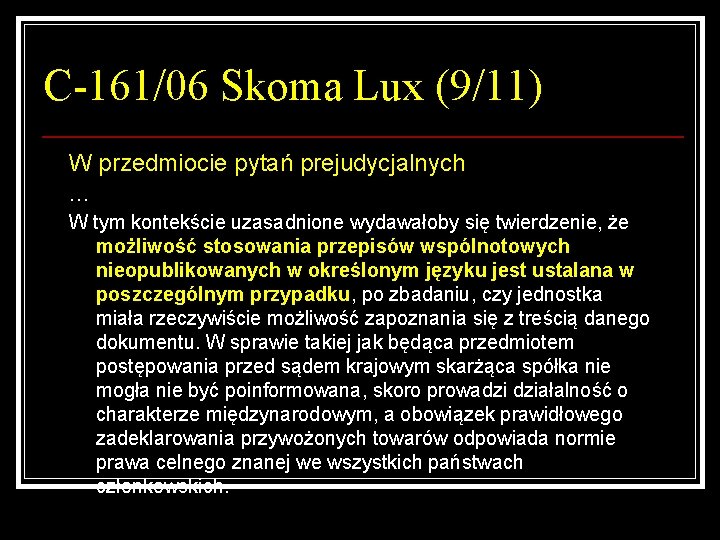 C-161/06 Skoma Lux (9/11) W przedmiocie pytań prejudycjalnych … W tym kontekście uzasadnione wydawałoby