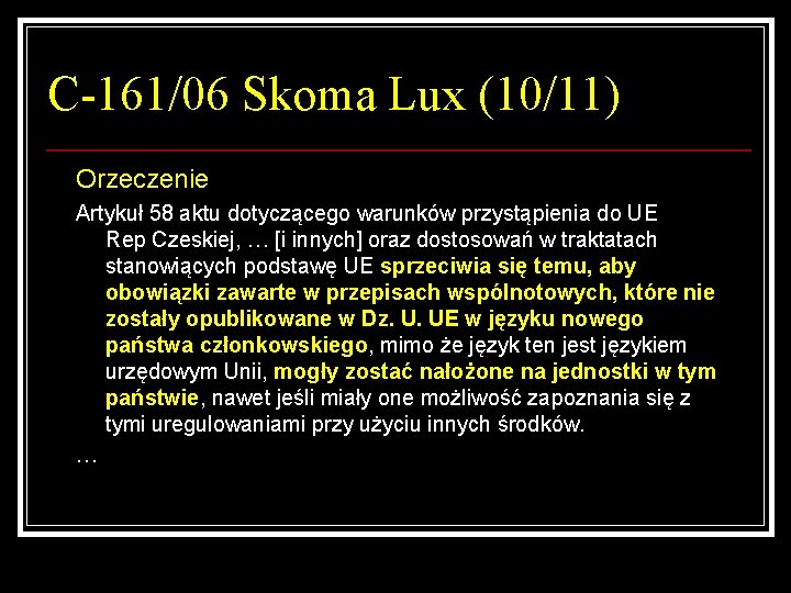 C-161/06 Skoma Lux (10/11) Orzeczenie Artykuł 58 aktu dotyczącego warunków przystąpienia do UE Rep