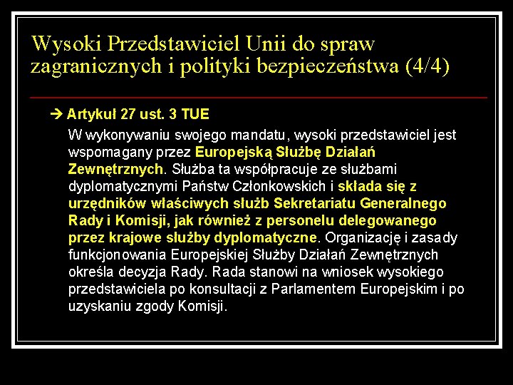 Wysoki Przedstawiciel Unii do spraw zagranicznych i polityki bezpieczeństwa (4/4) Artykuł 27 ust. 3