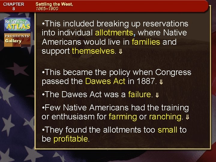  • This included breaking up reservations into individual allotments, where Native Americans would