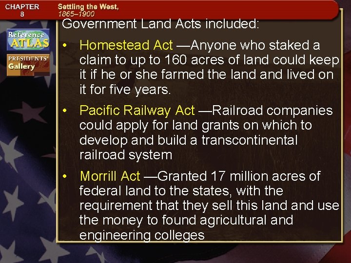 Government Land Acts included: • Homestead Act —Anyone who staked a claim to up Government Land Acts included: • Homestead Act —Anyone who staked a claim to up