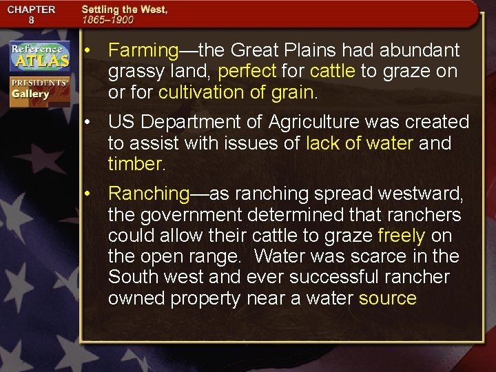  • Farming—the Great Plains had abundant grassy land, perfect for cattle to graze