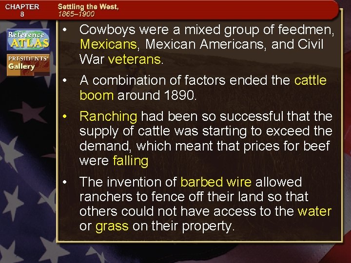  • Cowboys were a mixed group of feedmen, Mexicans, Mexican Americans, and Civil