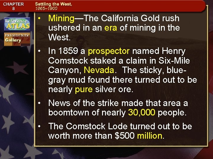  • Mining—The California Gold rush ushered in an era of mining in the