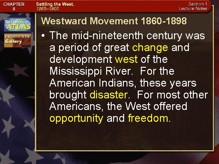 Westward Movement 1860 -1898 • The mid-nineteenth century was a period of great change