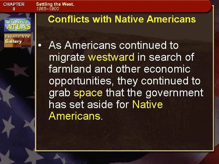 Conflicts with Native Americans • As Americans continued to migrate westward in search of