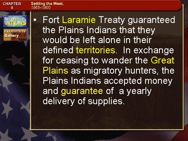  • Fort Laramie Treaty guaranteed the Plains Indians that they would be left