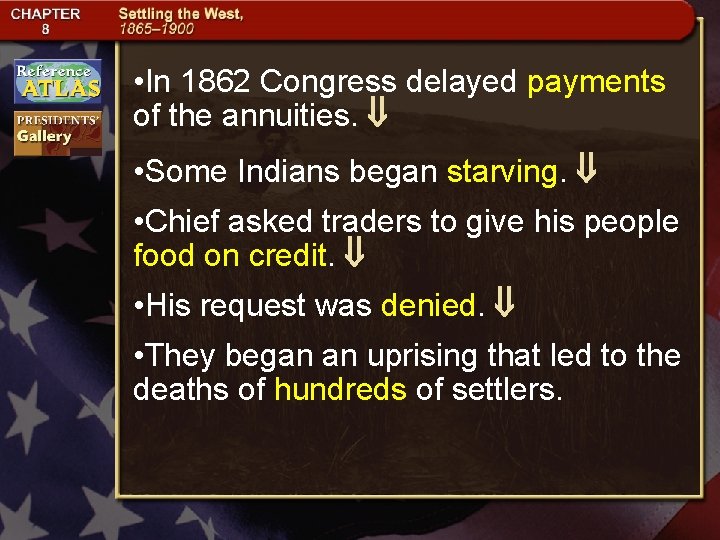  • In 1862 Congress delayed payments of the annuities. • Some Indians began