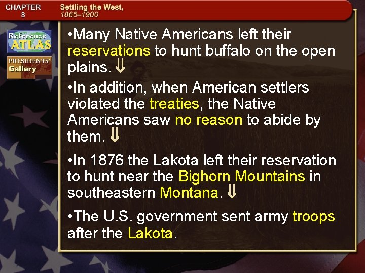  • Many Native Americans left their reservations to hunt buffalo on the open