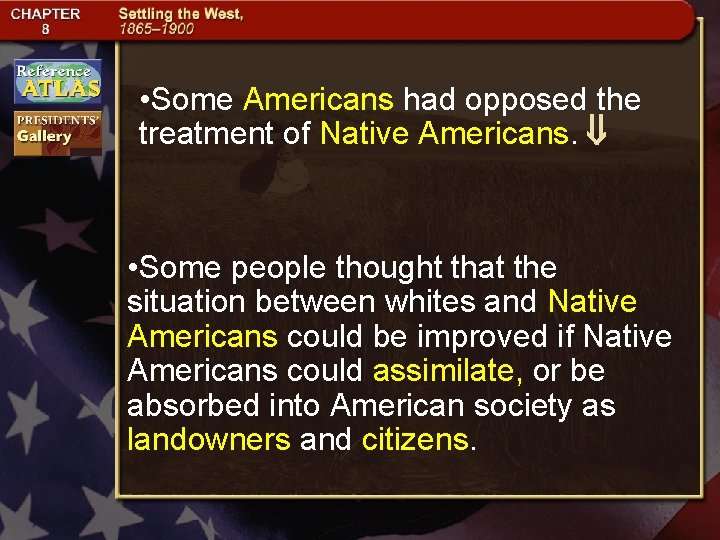 • Some Americans had opposed the treatment of Native Americans. • Some people • Some Americans had opposed the treatment of Native Americans. • Some people