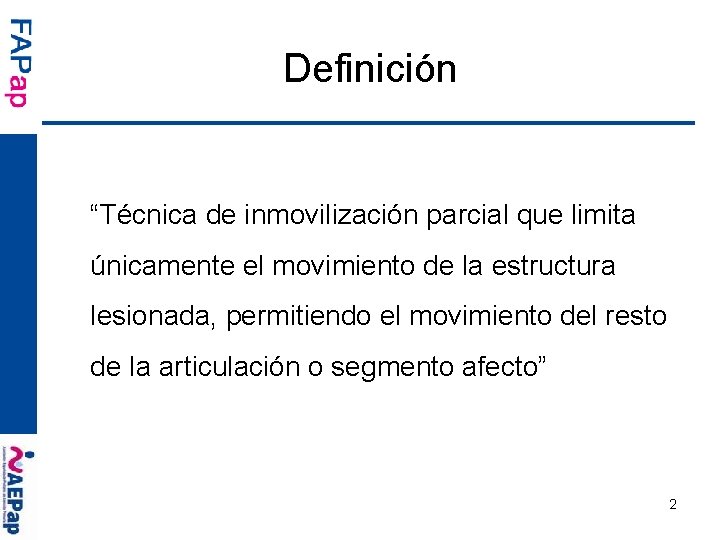 Definición “Técnica de inmovilización parcial que limita únicamente el movimiento de la estructura lesionada,