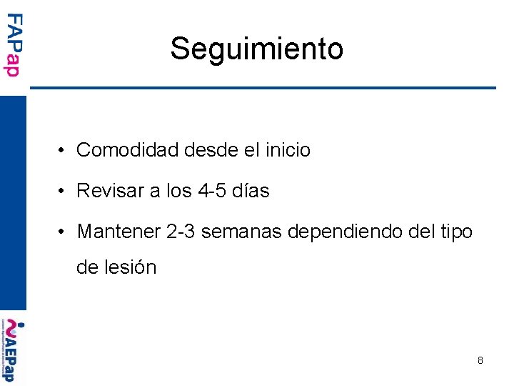 Seguimiento • Comodidad desde el inicio • Revisar a los 4 -5 días •