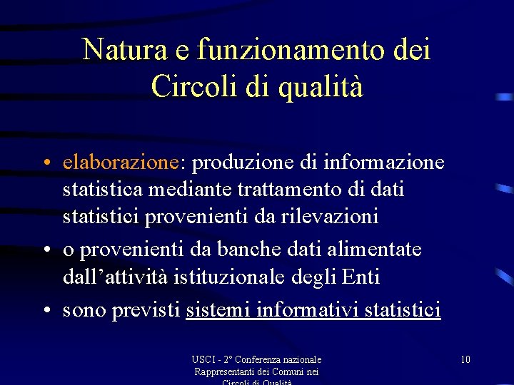 Natura e funzionamento dei Circoli di qualità • elaborazione: produzione di informazione statistica mediante