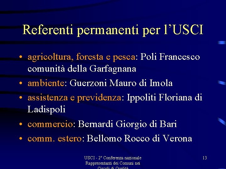 Referenti permanenti per l’USCI • agricoltura, foresta e pesca: Poli Francesco comunità della Garfagnana