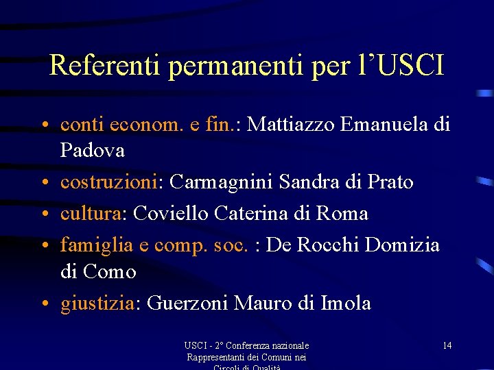 Referenti permanenti per l’USCI • conti econom. e fin. : Mattiazzo Emanuela di Padova