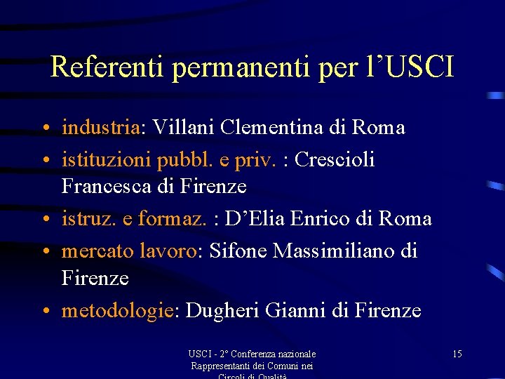 Referenti permanenti per l’USCI • industria: Villani Clementina di Roma • istituzioni pubbl. e