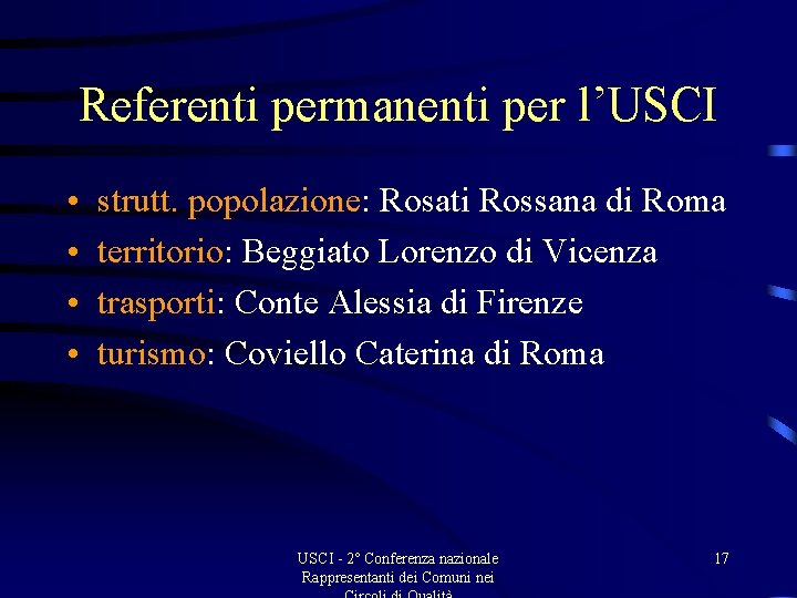 Referenti permanenti per l’USCI • • strutt. popolazione: Rosati Rossana di Roma territorio: Beggiato