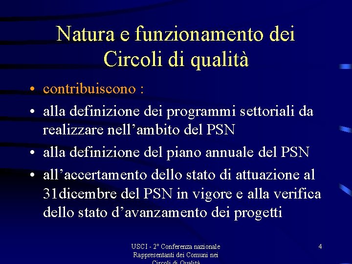 Natura e funzionamento dei Circoli di qualità • contribuiscono : • alla definizione dei