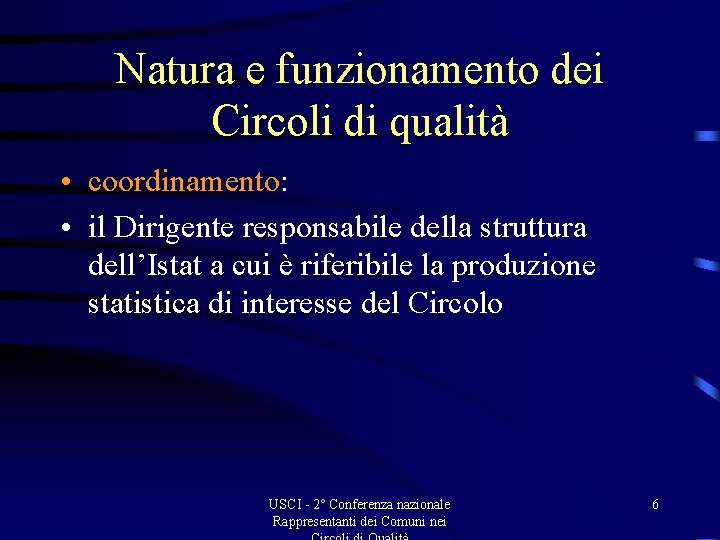 Natura e funzionamento dei Circoli di qualità • coordinamento: • il Dirigente responsabile della