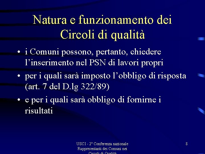 Natura e funzionamento dei Circoli di qualità • i Comuni possono, pertanto, chiedere l’inserimento