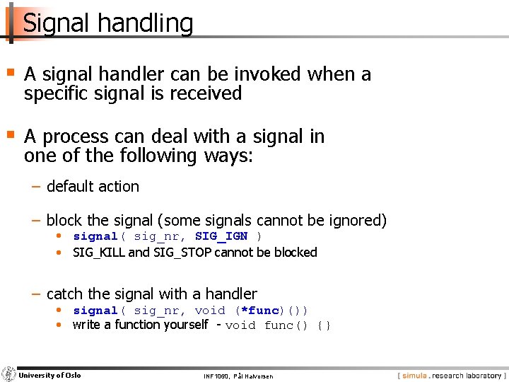 Signal handling § A signal handler can be invoked when a specific signal is