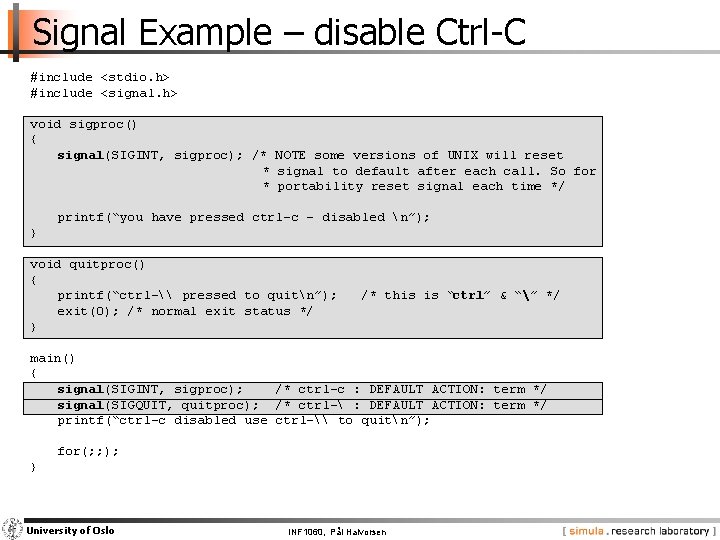 Signal Example – disable Ctrl-C #include <stdio. h> #include <signal. h> void sigproc() {