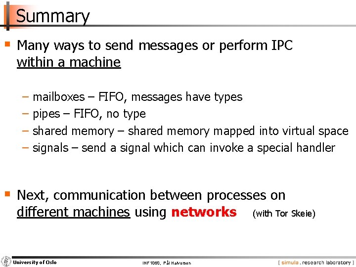 Summary § Many ways to send messages or perform IPC within a machine −