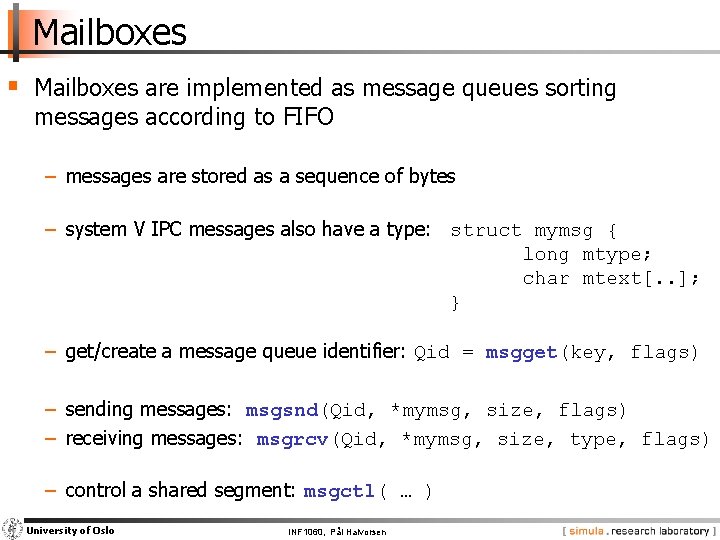 Mailboxes § Mailboxes are implemented as message queues sorting messages according to FIFO −