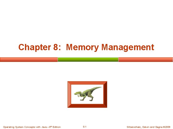 Chapter 8: Memory Management Operating System Concepts with Java – 8 th Edition 8.