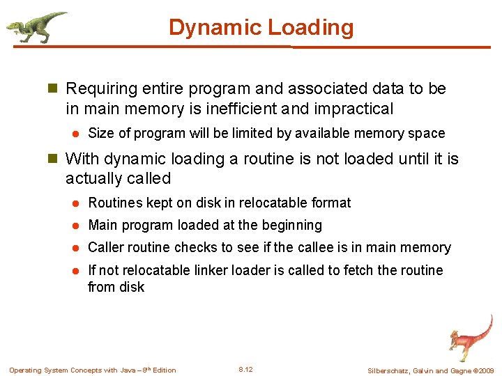 Dynamic Loading n Requiring entire program and associated data to be in main memory
