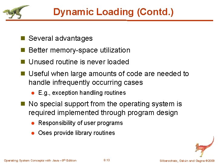 Dynamic Loading (Contd. ) n Several advantages n Better memory-space utilization n Unused routine
