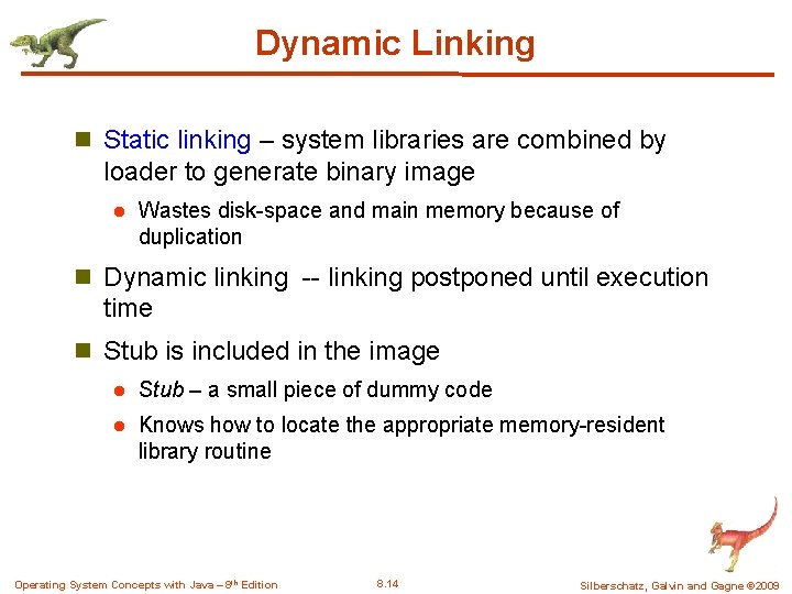 Dynamic Linking n Static linking – system libraries are combined by loader to generate