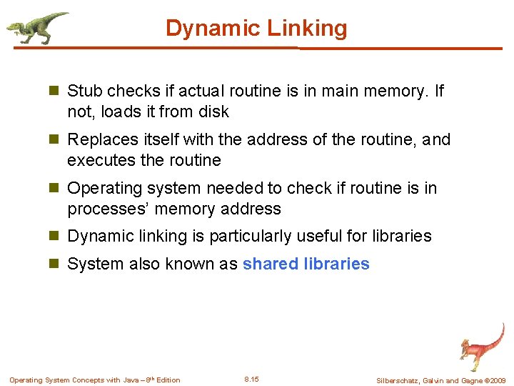 Dynamic Linking n Stub checks if actual routine is in main memory. If not,