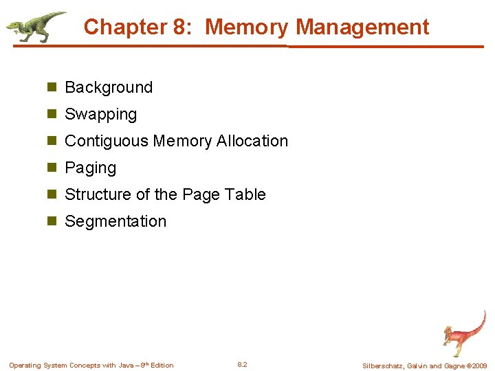 Chapter 8: Memory Management n Background n Swapping n Contiguous Memory Allocation n Paging