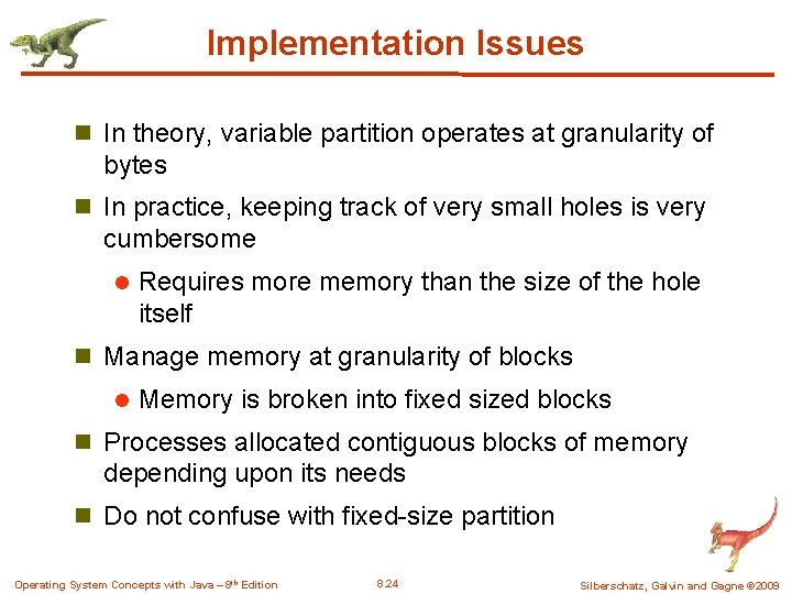 Implementation Issues n In theory, variable partition operates at granularity of bytes n In