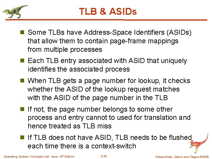 TLB & ASIDs n Some TLBs have Address-Space Identifiers (ASIDs) that allow them to