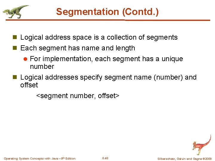 Segmentation (Contd. ) n Logical address space is a collection of segments n Each