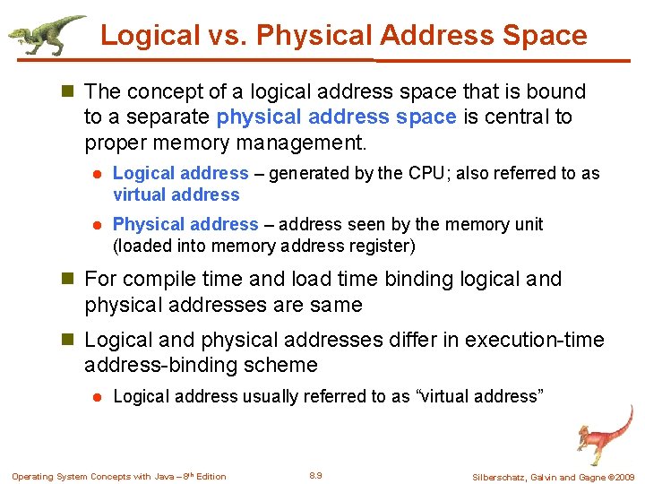 Logical vs. Physical Address Space n The concept of a logical address space that