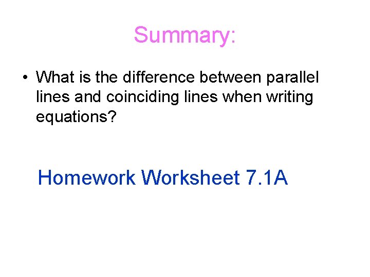 Summary: • What is the difference between parallel lines and coinciding lines when writing