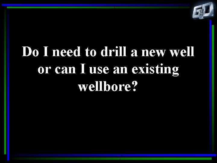 Do I need to drill a new well or can I use an existing