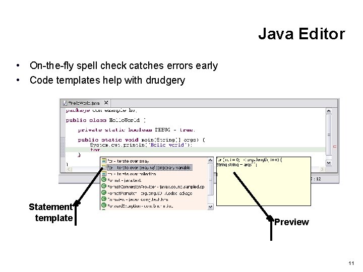 Java Editor • On-the-fly spell check catches errors early • Code templates help with