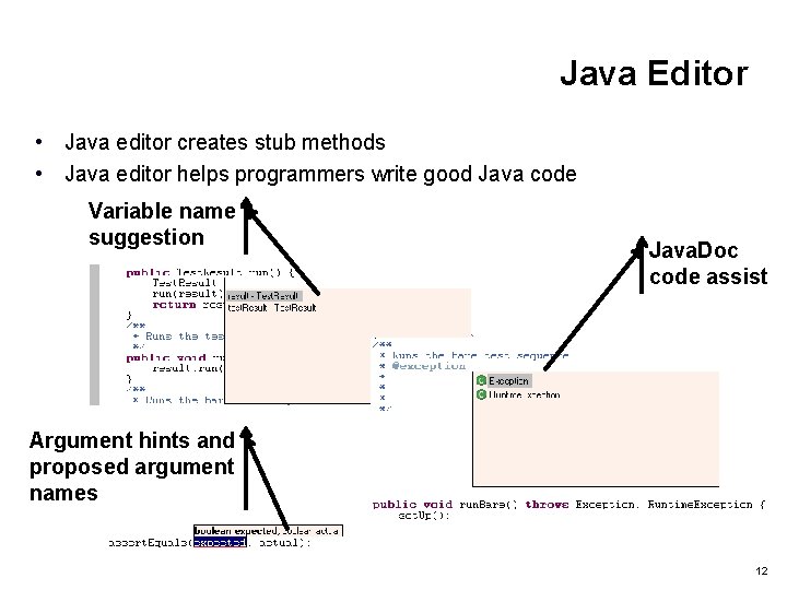 Java Editor • Java editor creates stub methods • Java editor helps programmers write